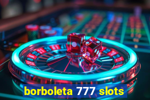 borboleta 777 slots